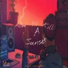 How To Kill a Sunset - EP, 2021