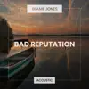 Bad Reputation (Acoustic) - Single album lyrics, reviews, download
