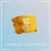 Stream & download Change Your Mind (feat. Cammie Robinson & Treyy G) - Single