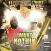 Stream & download Want Nothin (feat. C MURDER) - Single