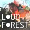 Loud Forest album lyrics, reviews, download