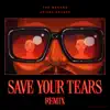 Save Your Tears (Remix) song lyrics