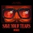 SAVE YOUR TEARS