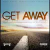 Get Away (feat. J Myles) - Single album lyrics, reviews, download
