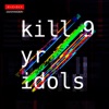 Kill -9 Yr Idols - EP