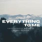 Everything to Me (Spontaneous Worship) artwork