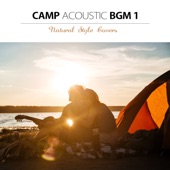 キャンプのためのアコースティックBGM 1 - Natural Style Covers artwork