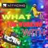 Stream & download What You Working With - Single