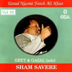 Sham Savere (Geet & Ghazal), Vol. 19 - Nusrat Fateh Ali Khan Sham Savere (Geet & Ghazal), Vol. 19 - Nusrat Fateh Ali Khan