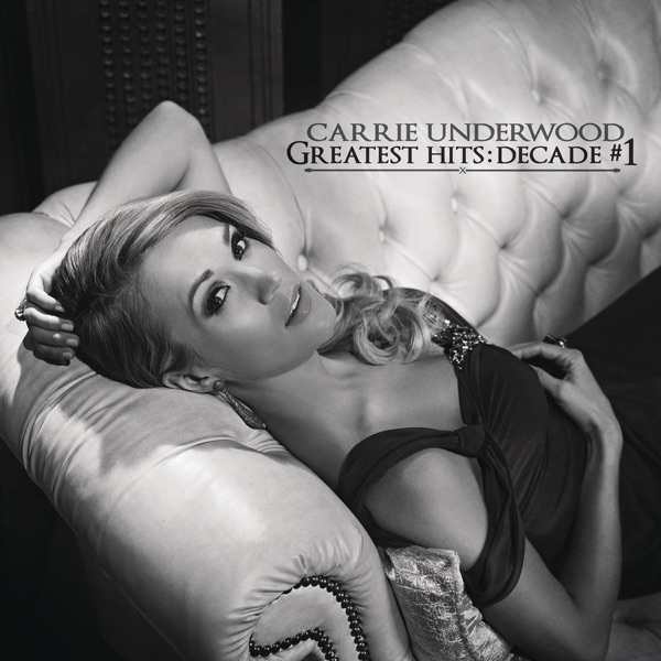 Greatest Hits: Decade #1 - Carrie Underwood