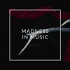 Madness in Music - Single album lyrics, reviews, download