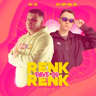 Rave do Renk Renk - Single by DJ Ls & GP DA ZL album reviews, ratings, credits