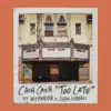 Too Late (feat. Wiz Khalifa & Lukas Graham) - Single album lyrics, reviews, download
