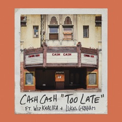 Too Late (feat. Wiz Khalifa & Lukas Graham) - Single