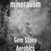 mineralism - Gem Stone Aerobics