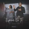 Esperar en Ti (feat. Claudio Louvor) - Single