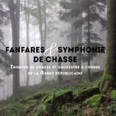 Fanfares et symphonie de chasse - Trompes De Chasse De La Garde Républicaine & Orchestre À Cordes De La Garde Républicaine