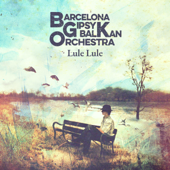 Lule Lule - Barcelona Gipsy balKan Orchestra