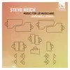 Steve Reich: Music for 18 Musicians album lyrics, reviews, download