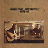 John Mellencamp - Wasted Days (feat. Bruce Springsteen)
