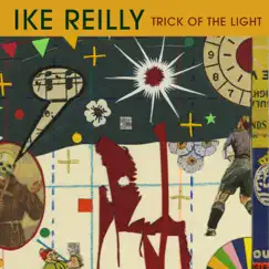 Trick Of The Light - Single by Ike Reilly album reviews, ratings, credits