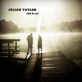 Julian Taylor - 100 Proof  - NEW