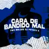 Cara de Bandido Mal - Single album lyrics, reviews, download