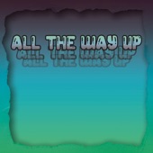 All the Way Up (XL Middleton Remix) artwork
