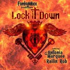 Lock It Down (feat. Antonia Marquee & Railin' Rob) Song Lyrics