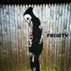 FROSTY - Single album lyrics, reviews, download