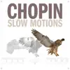 Stream & download Chopin Slow Motions