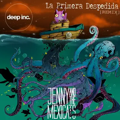 La Primera Despedida - The Deep Inc. Remix EP - Jenny and The Mexicats