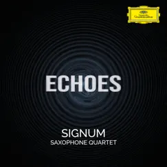 Echoes by Signum Saxophone Quartet album reviews, ratings, credits