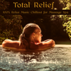 Total Relief – 100% Relax Music Chillout for Massage Spa - Relax