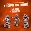 Tropa do Robô - Single album lyrics, reviews, download