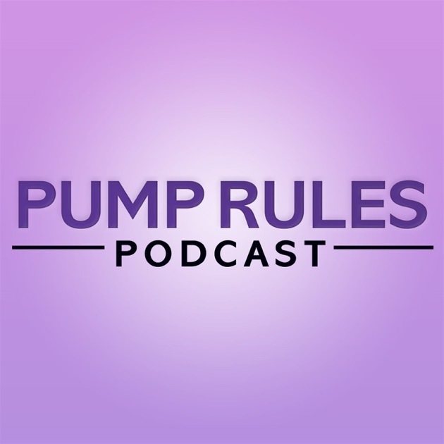 PUMP RULES Podcast by Pump Rules Podcast on Apple Podcasts