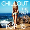 Chillout Top 15 – The Best Chill Out Relaxing Music Sexy Lounge Beats Bar Café Party Songs & Ambient, 2016