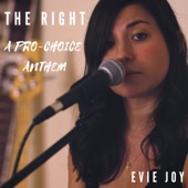 Evie Joy - The Right - A Pro-Choice Anthem
