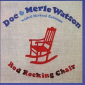 Doc & Merle Watson - Red Rocking Chair (feat. T. Michael Coleman)