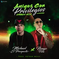 Amigos Con Privilegios (Urban Mix) - Single by Michael ''El Prospecto'' & Ñengo Flow album reviews, ratings, credits