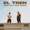 EL TREN by Micro TDH, Myke Towers iTunes Track 1