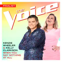 When You Say Nothing At All (The Voice Performance) - Single by Kenzie Wheeler & Kelly Clarkson album reviews, ratings, credits