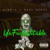 Unfuckwitable (feat. Baby Money) - Single album lyrics, reviews, download