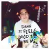 Damn It Feels Good To Be Me - Single album lyrics, reviews, download