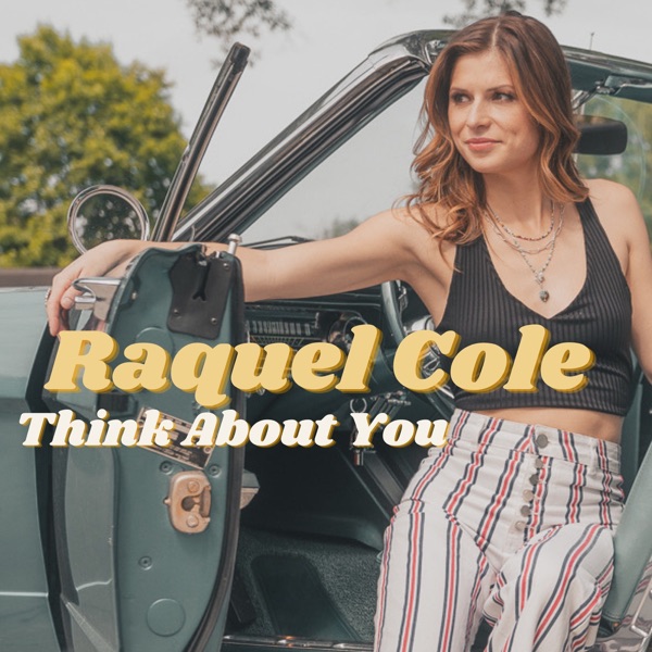 Raquel Cole - Think About You