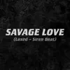 Stream & download Savage Love (Laxed - Siren Beat) - Single