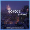 Độ Tộc 2 (feat. Độ Mixi, Pháo, Phúc Du & Masew) [Lofi Ver.] - Single album lyrics, reviews, download