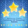 Relaxing Piano Lullabies for Sleeping Babies album lyrics, reviews, download