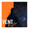 Vent Deluxe album lyrics, reviews, download