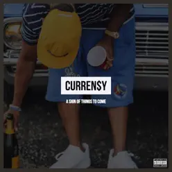 A Sign of Things to Come - Single - Curren$y A Sign of Things to Come - Single - Curren$y
